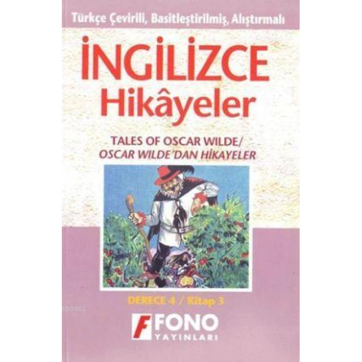 Türkçe Çevirili, Basitleştirilmiş, Alıştırmalı İngilizce Hikayeler| Oscar Wildedan Hikayeler; Derece 4 / Kitap 3